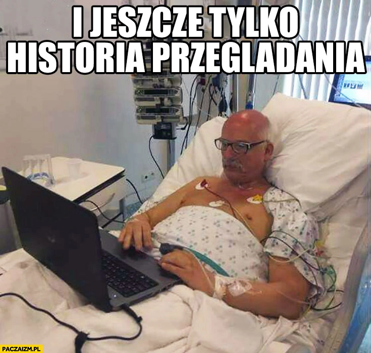 
    I jeszcze historia przeglądania Korwin w szpitalu