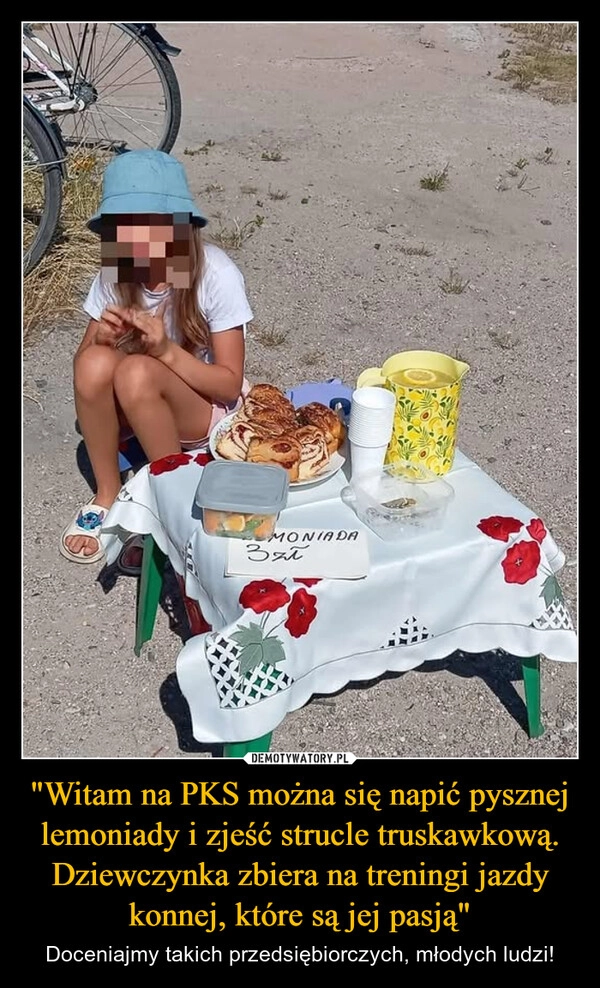 
    "Witam na PKS można się napić pysznej lemoniady i zjeść strucle truskawkową. Dziewczynka zbiera na treningi jazdy konnej, które są jej pasją"