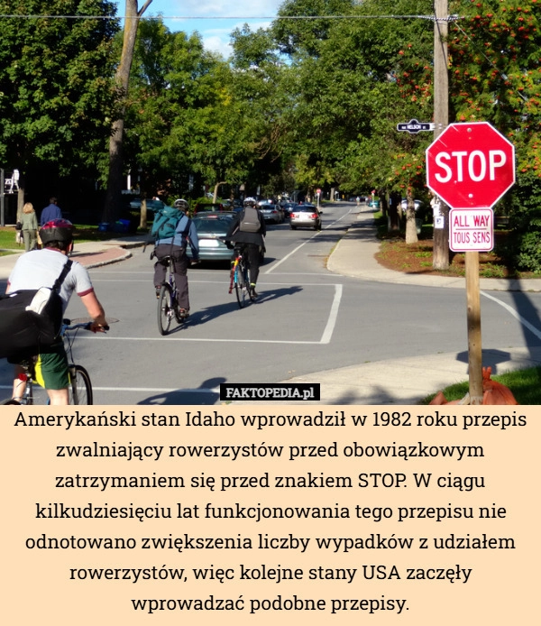 
    Amerykański stan Idaho wprowadził w 1982 roku przepis zwalniający rowerzystów