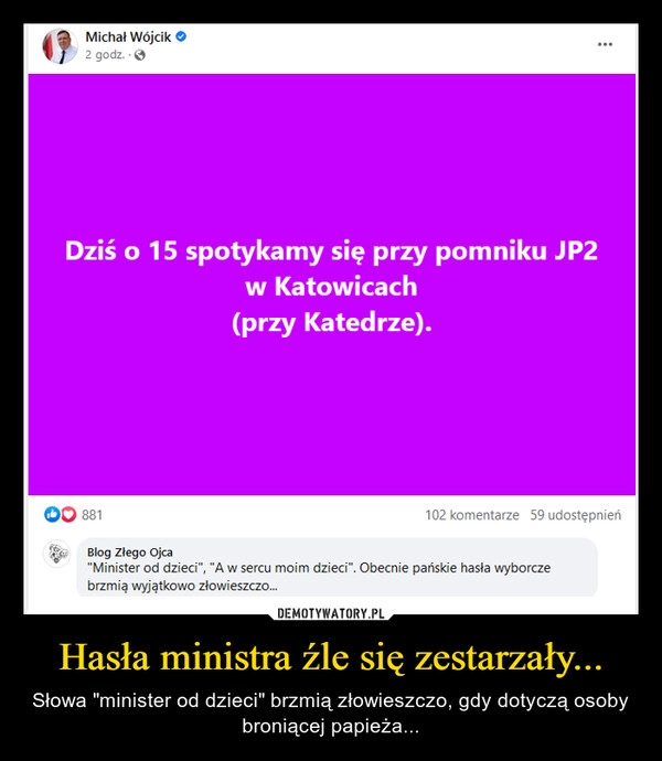 
    Hasła ministra źle się zestarzały...