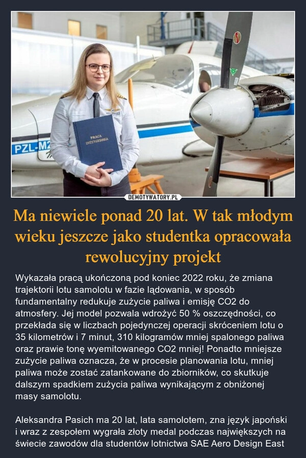 
    Ma niewiele ponad 20 lat. W tak młodym wieku jeszcze jako studentka opracowała rewolucyjny projekt