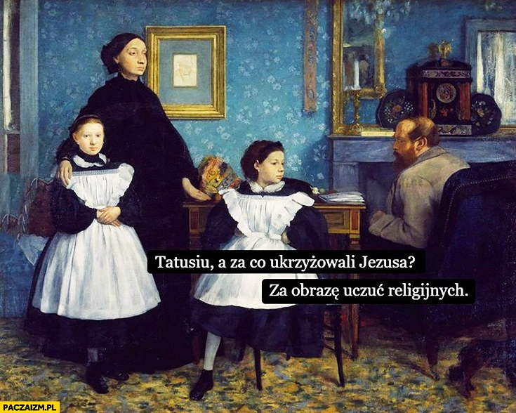 
    Tatusiu a za co ukrzyżowali Jezusa? Za obrazę uczuć religijnych