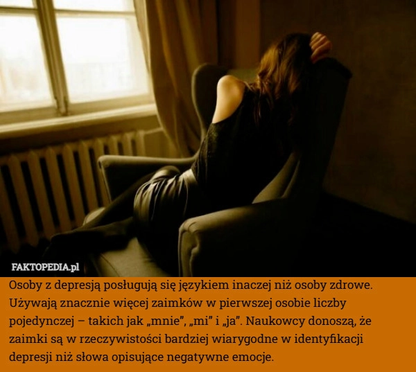 
    Osoby z depresją posługują się językiem inaczej niż osoby zdrowe. Używają