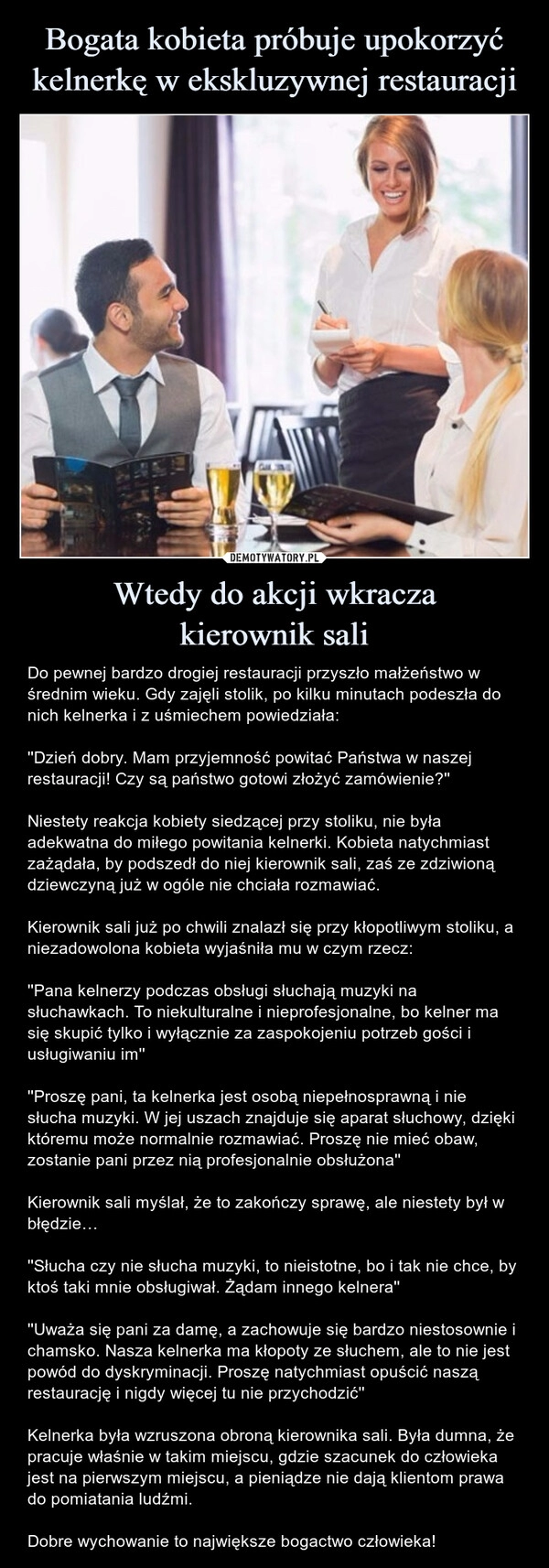 
    Bogata kobieta próbuje upokorzyć kelnerkę w ekskluzywnej restauracji Wtedy do akcji wkracza
kierownik sali