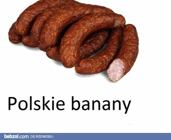
    Polskie banany 