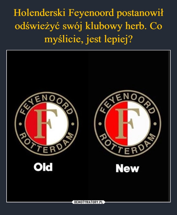 
    Holenderski Feyenoord postanowił odświeżyć swój klubowy herb. Co myślicie, jest lepiej?