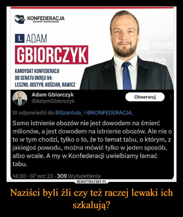 
    Naziści byli źli czy też raczej lewaki ich szkalują?