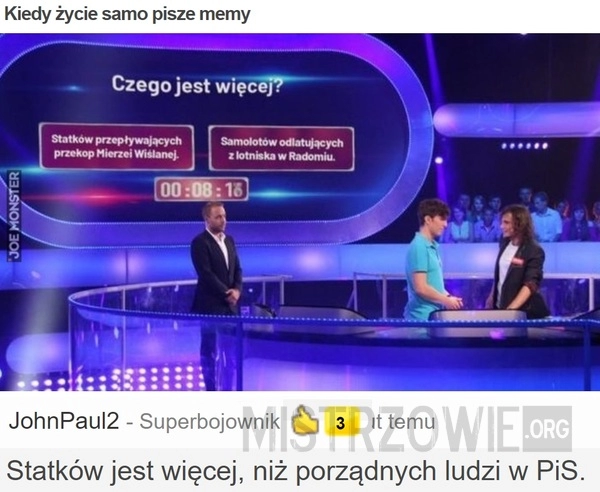 
    Kiedy życie samo pisze memy