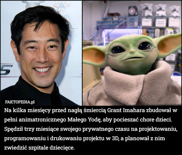 
    Na kilka miesięcy przed nagłą śmiercią Grant Imahara zbudował w pełni animatronicznego