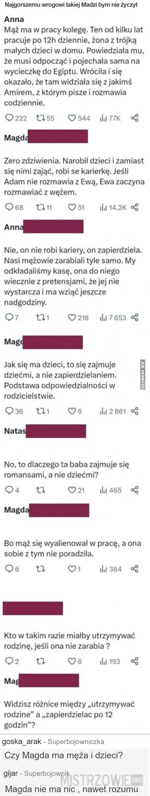 
    Najgorszemu wrogowi takiej Madzi bym nie życzył