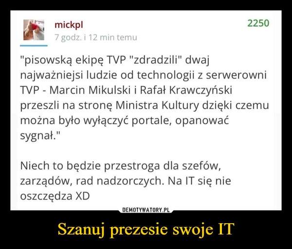 
    Szanuj prezesie swoje IT