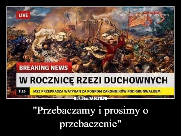 
    "Przebaczamy i prosimy o przebaczenie"