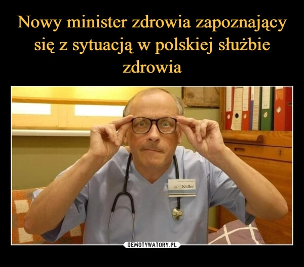 
    Nowy minister zdrowia zapoznający się z sytuacją w polskiej służbie zdrowia