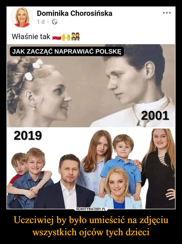 
    Uczciwiej by było umieścić na zdjęciu wszystkich ojców tych dzieci