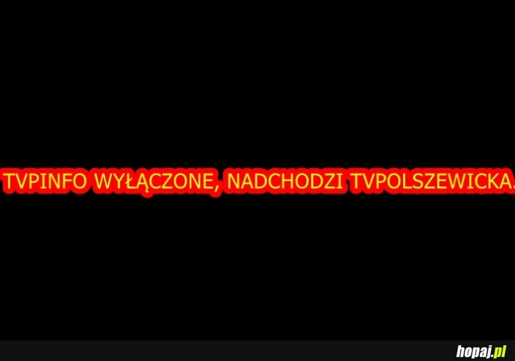 
    TVpeło nadchodzi..