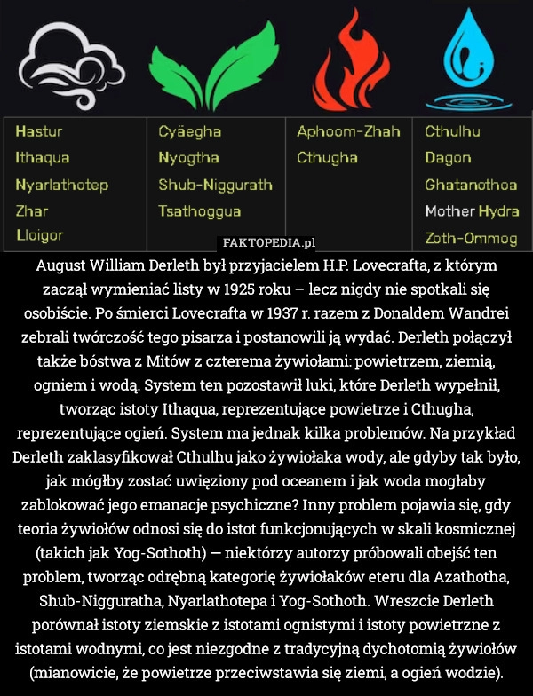 
    August William Derleth był przyjacielem H.P. Lovecrafta, z którym zaczął