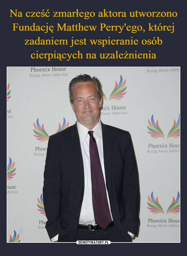 
    Na cześć zmarłego aktora utworzono Fundację Matthew Perry'ego, której zadaniem jest wspieranie osób cierpiących na uzależnienia