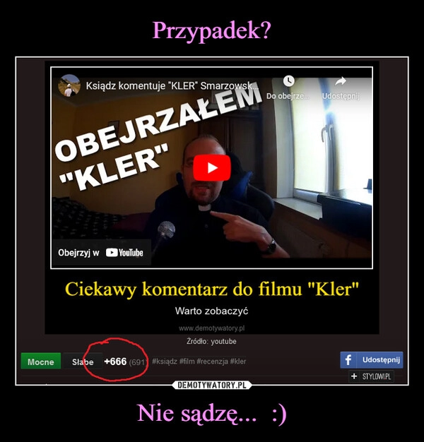 
    Przypadek? Nie sądzę...  :)