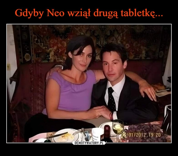 
    Gdyby Neo wziął drugą tabletkę...