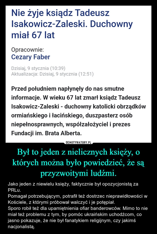 
    Był to jeden z nielicznych księży, o których można było powiedzieć, że są przyzwoitymi ludźmi.