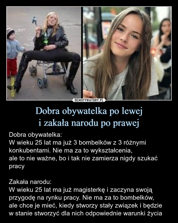 
    Dobra obywatelka po lewej
i zakała narodu po prawej