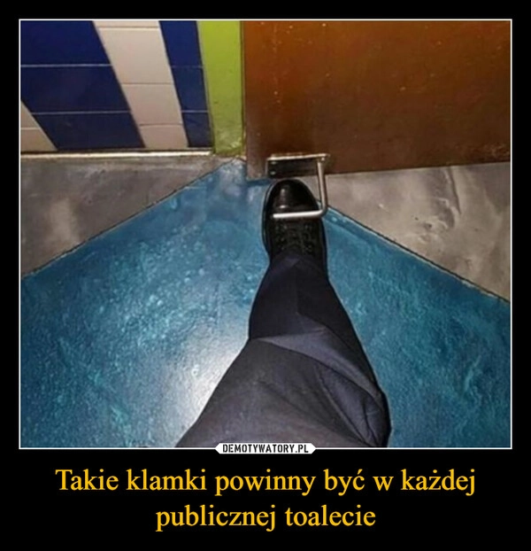 
    Takie klamki powinny być w każdej publicznej toalecie