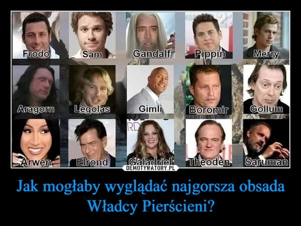 
    Jak mogłaby wyglądać najgorsza obsada Władcy Pierścieni? 