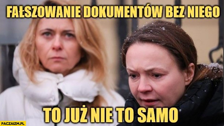 
    Żona Kamińskiego Wąsika fałszowanie dokumentów bez niego to już nie to samo