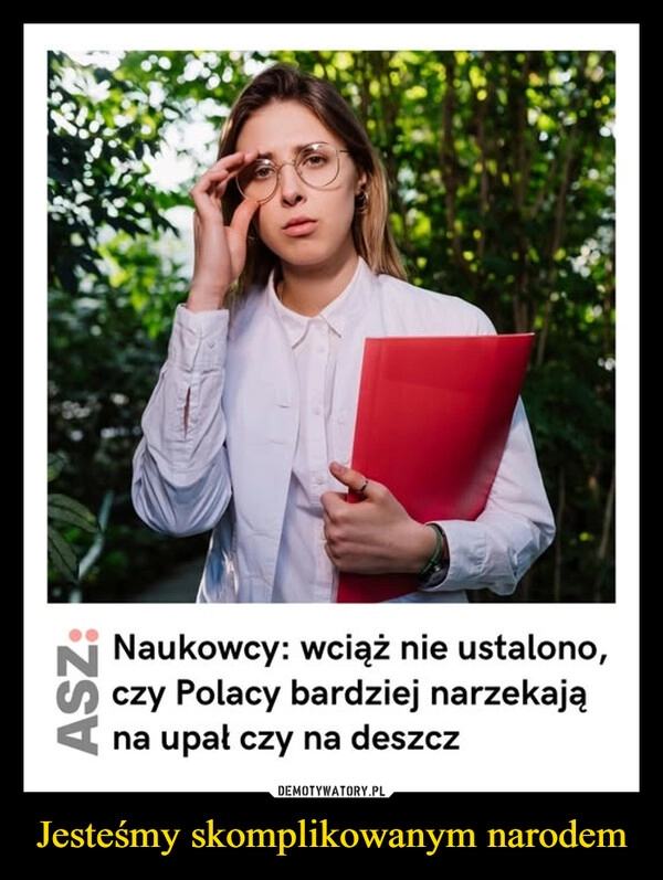 
    Jesteśmy skomplikowanym narodem