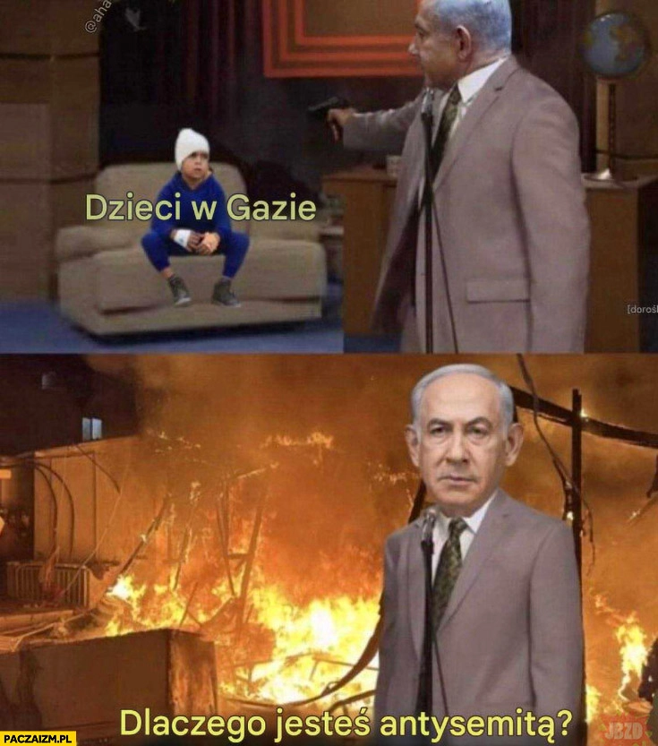 
    Netanjahu zabija dzieci w gazie a potem pyta dlaczego jesteś antysemitą?