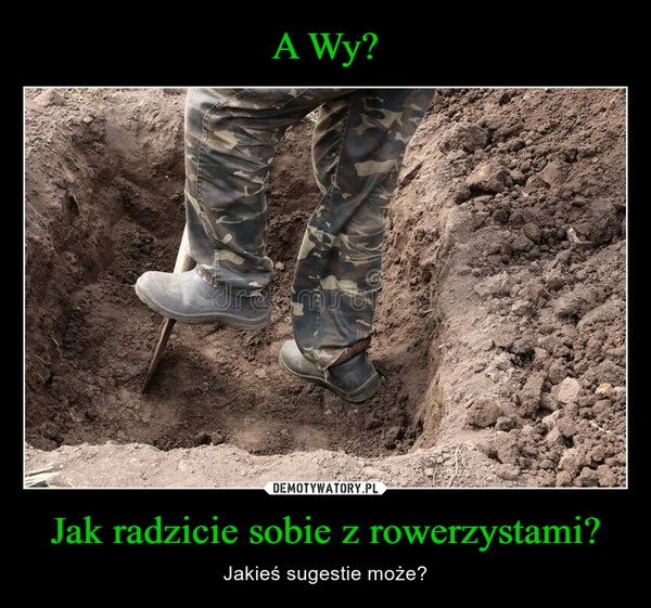 
    A Wy? Jak radzicie sobie z rowerzystami?