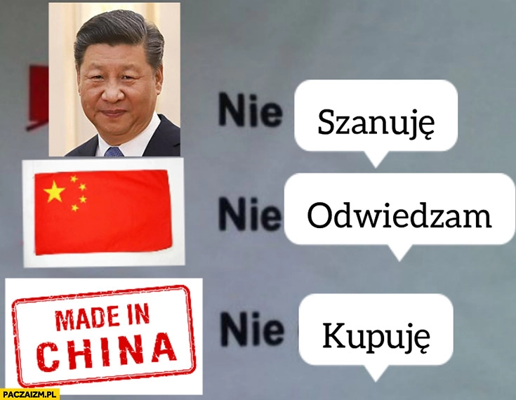 
    Chiny nie szanuję, nie odwiedzam, nie kupuję