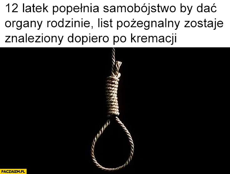 
    12 latek popełnia samobójstwo by dać organy rodzinie, list pożegnalny zostaje znaleziony dopiero po kremacji