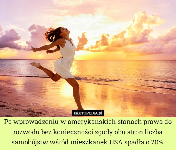 
    Po wprowadzeniu w amerykańskich stanach prawa do rozwodu bez konieczności