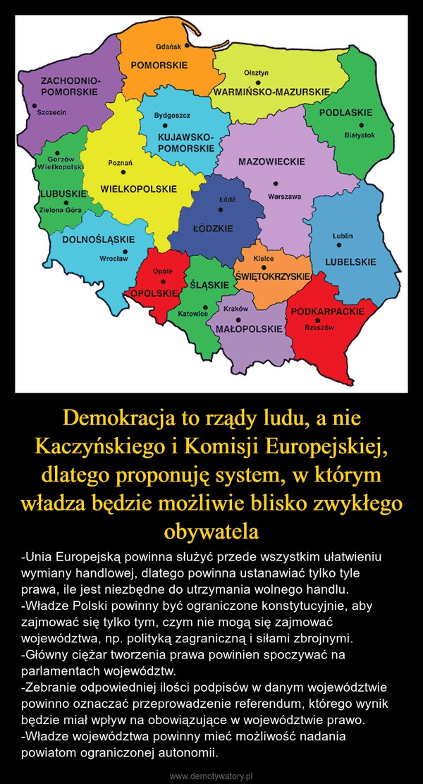 
    Demokracja to rządy ludu, a nie Kaczyńskiego i Komisji Europejskiej, dlatego proponuję system, w którym władza będzie możliwie blisko zwykłego obywatela