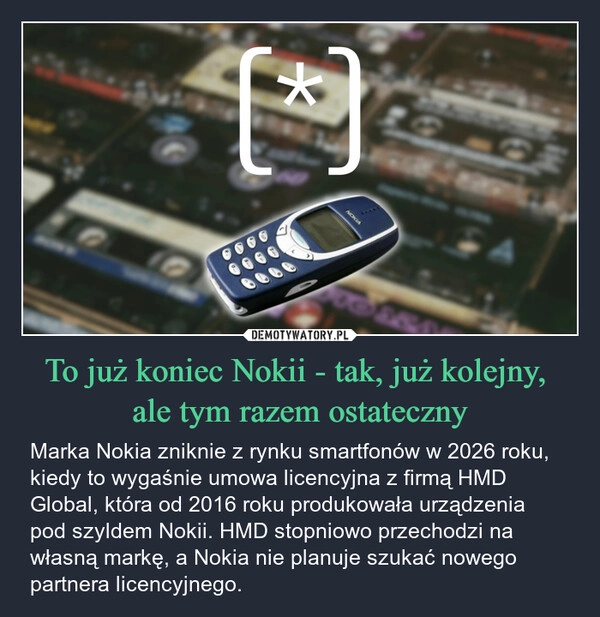 
    To już koniec Nokii - tak, już kolejny, 
ale tym razem ostateczny