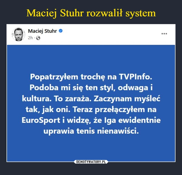 
    Maciej Stuhr rozwalił system