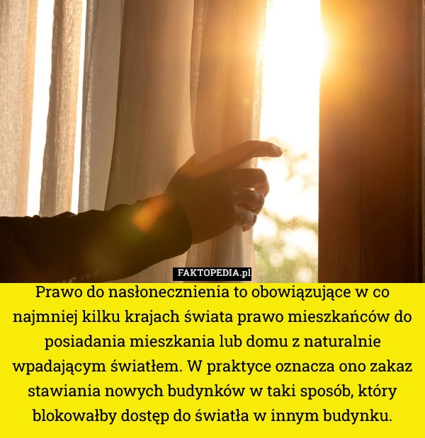 
    Prawo do nasłonecznienia to obowiązujące w co najmniej kilku krajach świata