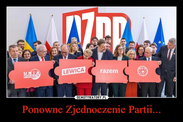 
    Ponowne Zjednoczenie Partii...