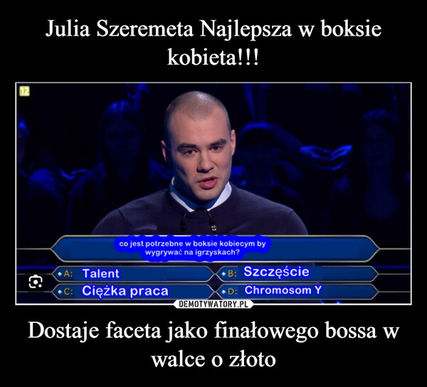 
    Julia Szeremeta Najlepsza w boksie kobieta!!! Dostaje faceta jako finałowego bossa w walce o złoto