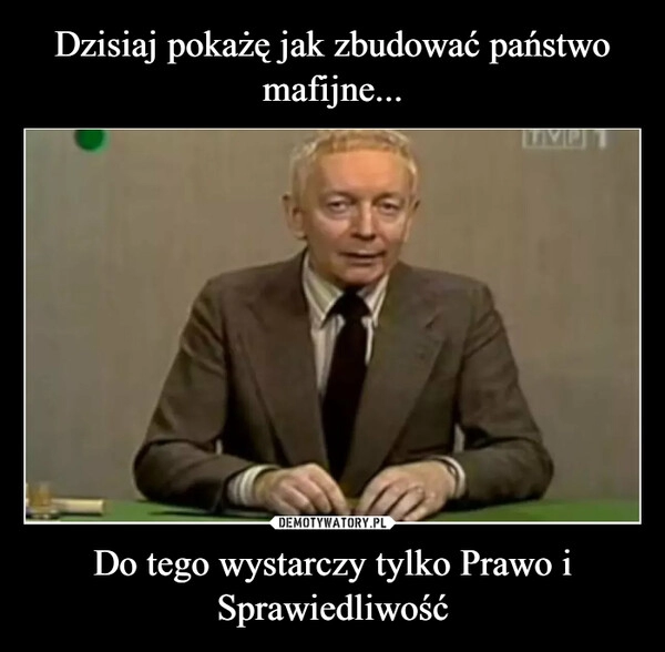 
    Dzisiaj pokażę jak zbudować państwo mafijne... Do tego wystarczy tylko Prawo i Sprawiedliwość