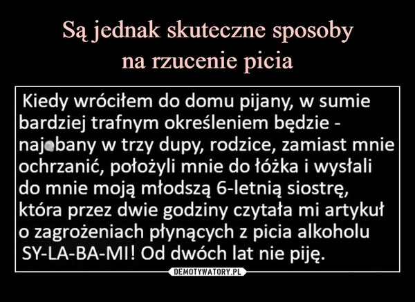 
    Są jednak skuteczne sposoby
na rzucenie picia