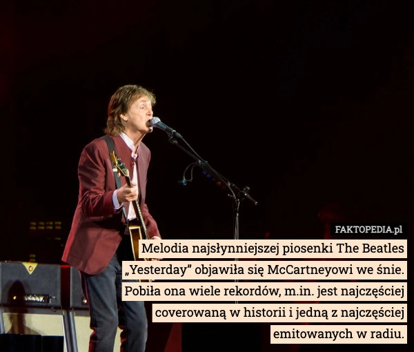 
    Melodia najsłynniejszej piosenki The Beatles „Yesterday” objawiła się McCartneyowi