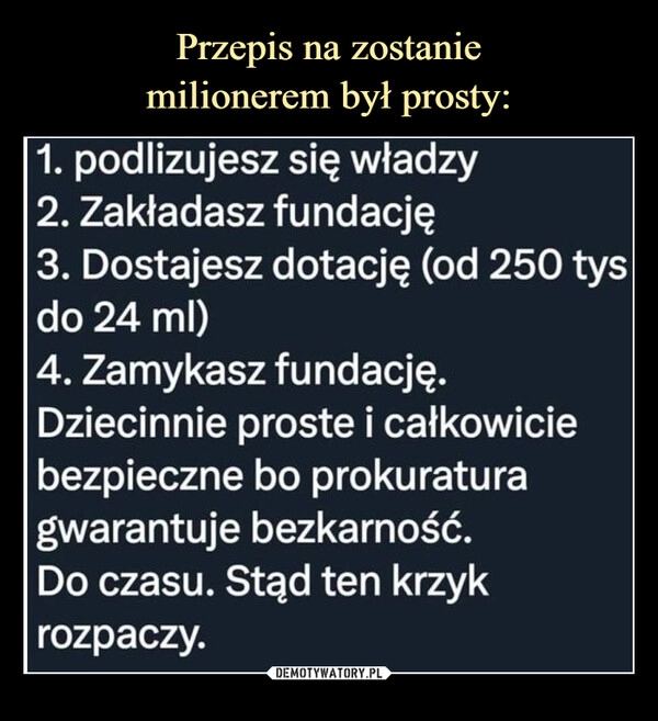 
    Przepis na zostanie
milionerem był prosty: