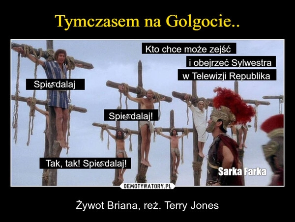 
    Tymczasem na Golgocie..