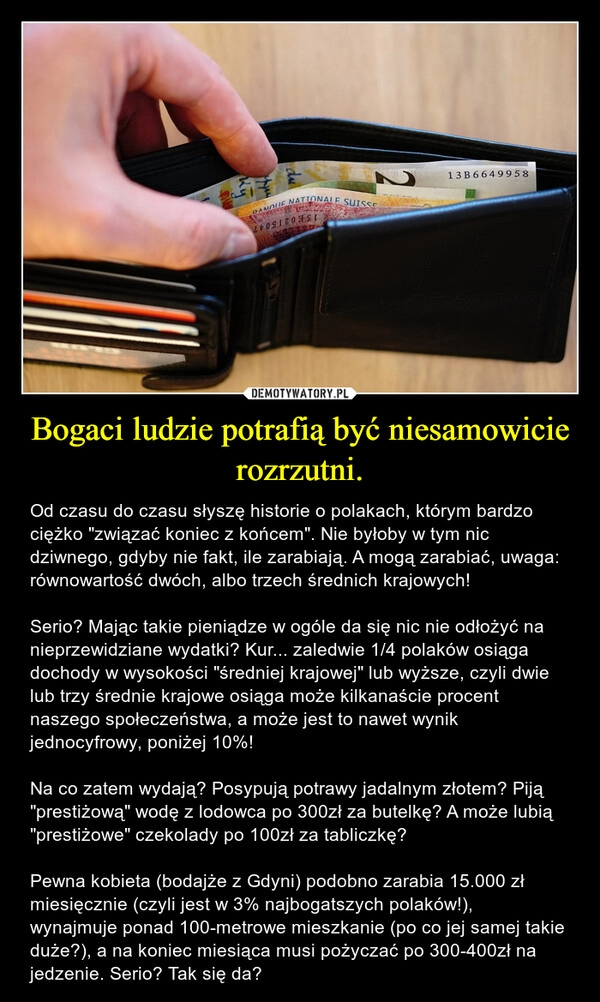 
    Bogaci ludzie potrafią być niesamowicie rozrzutni. 