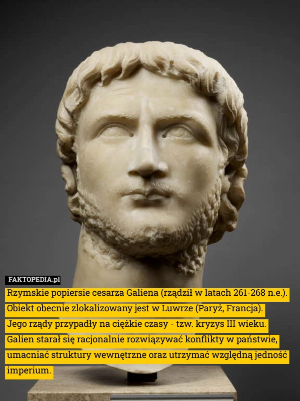 
    Rzymskie popiersie cesarza Galiena (rządził w latach 261-268 n.e.). Obiekt
