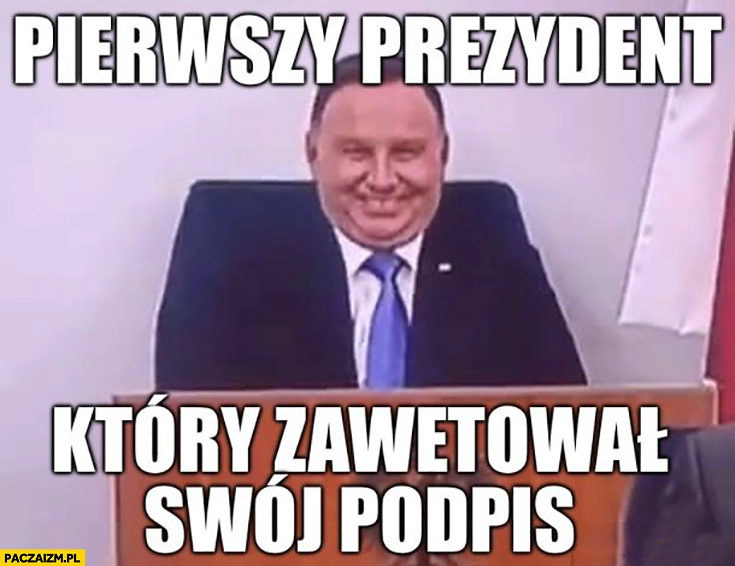 
    Andrzej Duda pierwszy prezydent który zawetował swój podpis