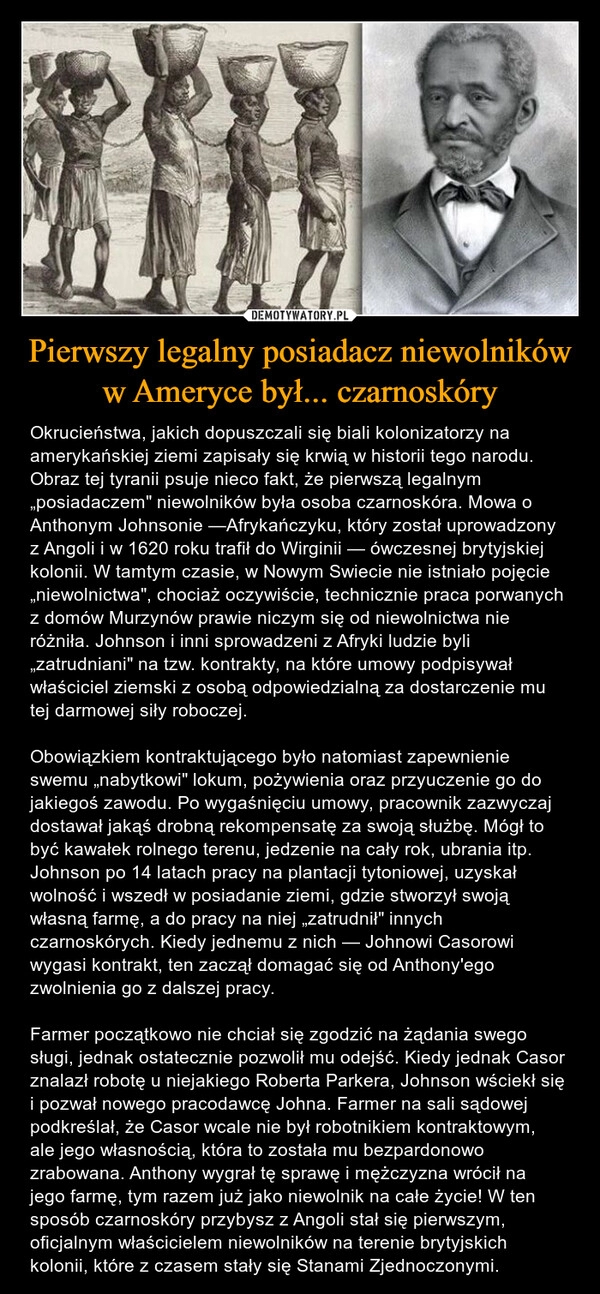 
    Pierwszy legalny posiadacz niewolników w Ameryce był... czarnoskóry