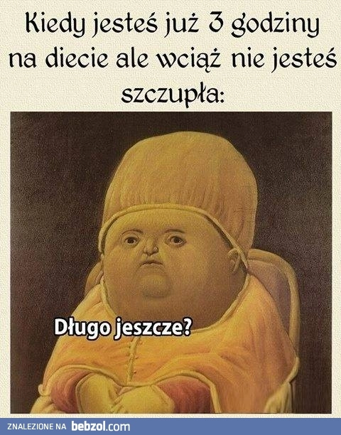 
    Kiedy jesteś na diecie